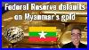 Federal_Reserve_Defaults_On_Myanmar_S_Gold_01_rjrx